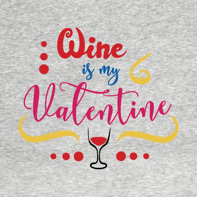 Wine is my Valentine Funny Valentine's Day by hippyhappy